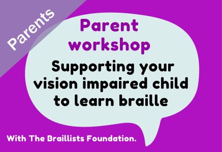 Parent workshop - supporting your vision impaired child to learn braille