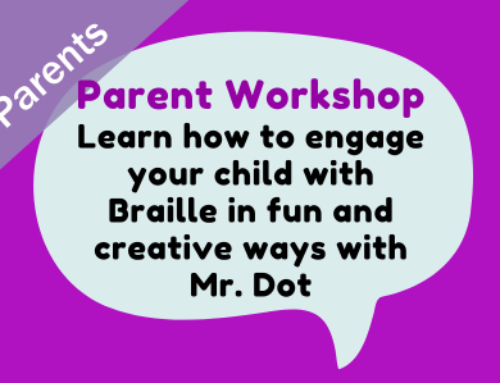 VICTA Parent Workshop – Learn how to engage your child with Braille in fun and creative ways with Mr. Dot